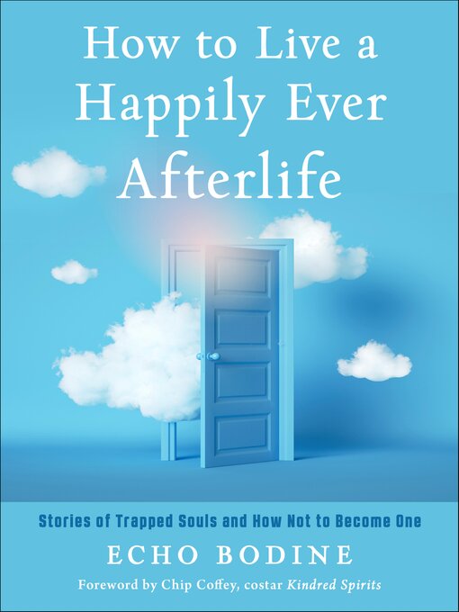 Title details for How to Live a Happily Ever Afterlife by Echo Bodine - Available